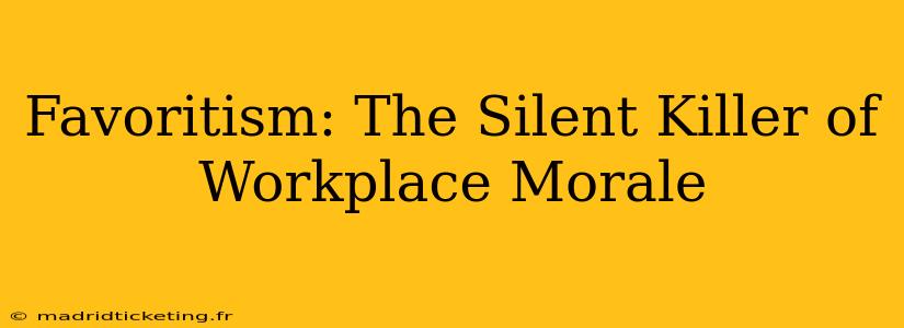 Favoritism: The Silent Killer of Workplace Morale