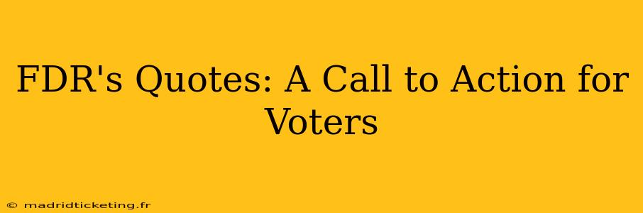 FDR's Quotes: A Call to Action for Voters