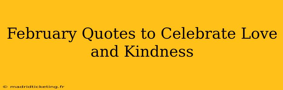 February Quotes to Celebrate Love and Kindness