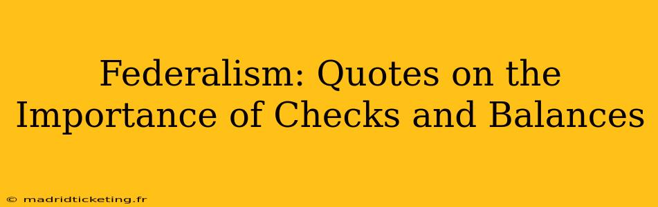 Federalism: Quotes on the Importance of Checks and Balances