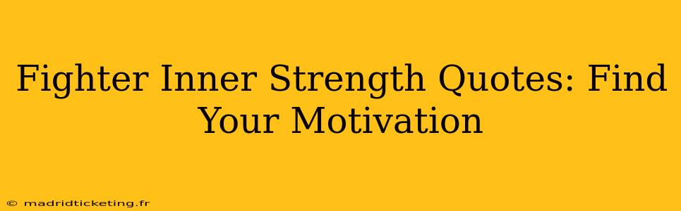 Fighter Inner Strength Quotes: Find Your Motivation