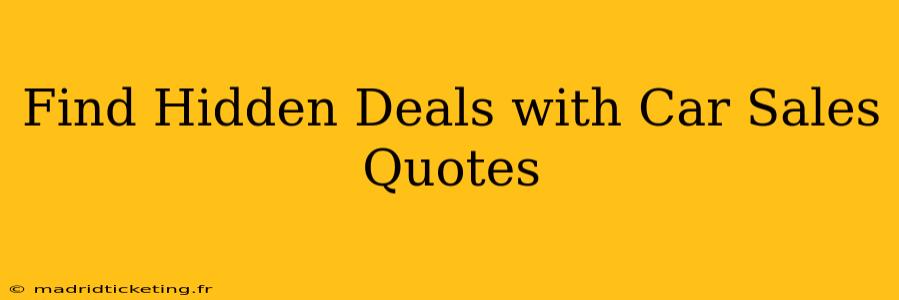 Find Hidden Deals with Car Sales Quotes