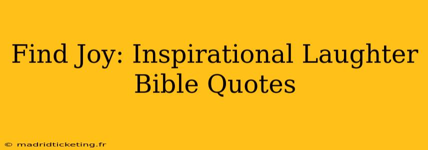 Find Joy: Inspirational Laughter Bible Quotes