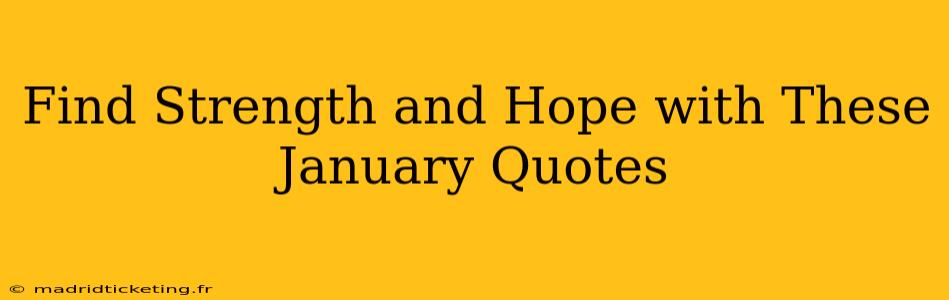 Find Strength and Hope with These January Quotes