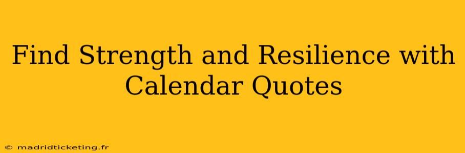 Find Strength and Resilience with Calendar Quotes