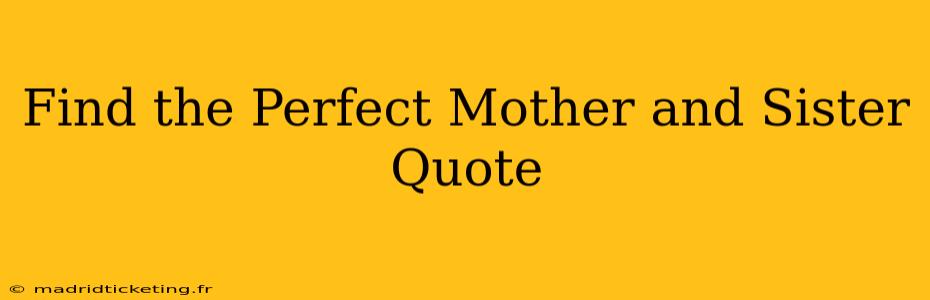 Find the Perfect Mother and Sister Quote