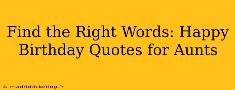 Find the Right Words: Happy Birthday Quotes for Aunts