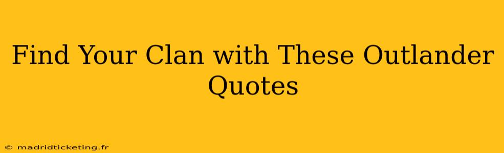 Find Your Clan with These Outlander Quotes