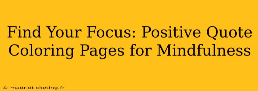 Find Your Focus: Positive Quote Coloring Pages for Mindfulness