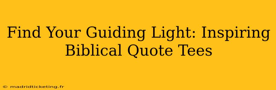 Find Your Guiding Light: Inspiring Biblical Quote Tees