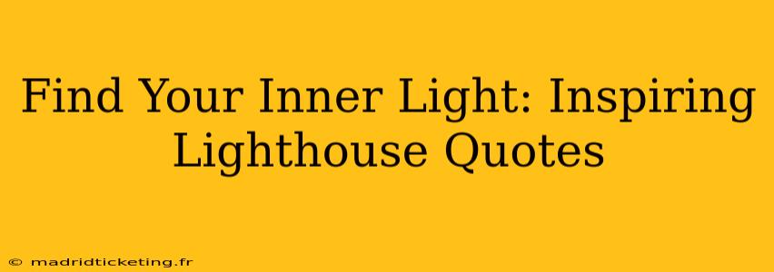 Find Your Inner Light: Inspiring Lighthouse Quotes