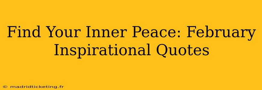Find Your Inner Peace: February Inspirational Quotes