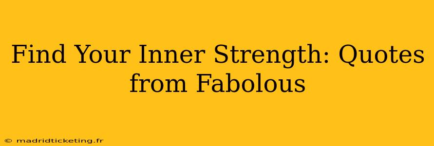 Find Your Inner Strength: Quotes from Fabolous