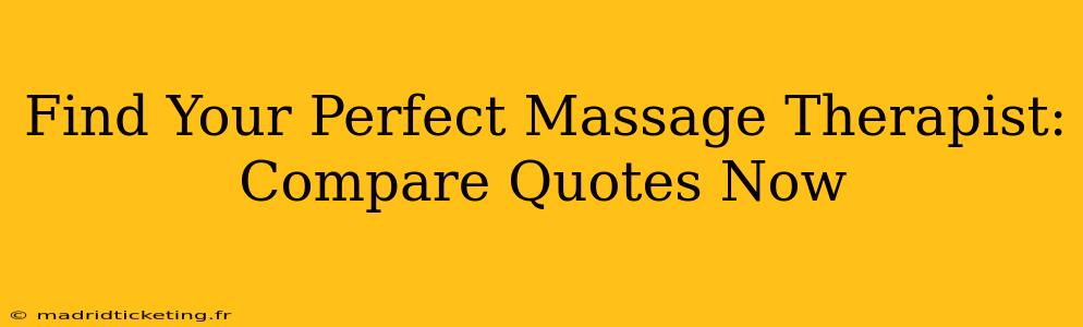 Find Your Perfect Massage Therapist: Compare Quotes Now