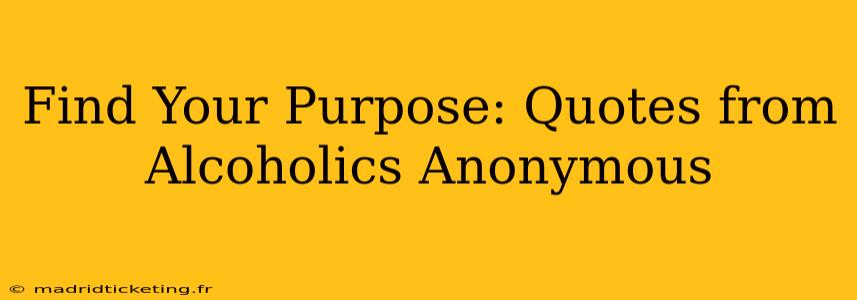 Find Your Purpose: Quotes from Alcoholics Anonymous