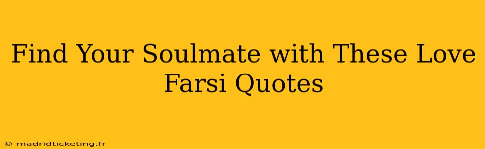 Find Your Soulmate with These Love Farsi Quotes