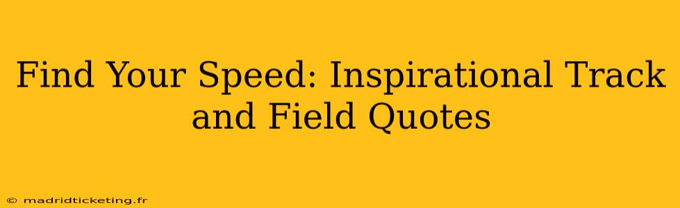 Find Your Speed: Inspirational Track and Field Quotes