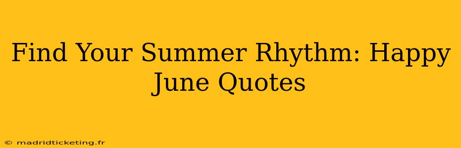 Find Your Summer Rhythm: Happy June Quotes