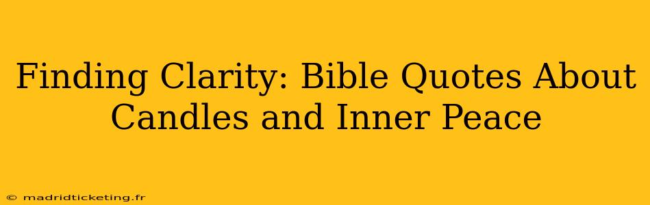 Finding Clarity: Bible Quotes About Candles and Inner Peace