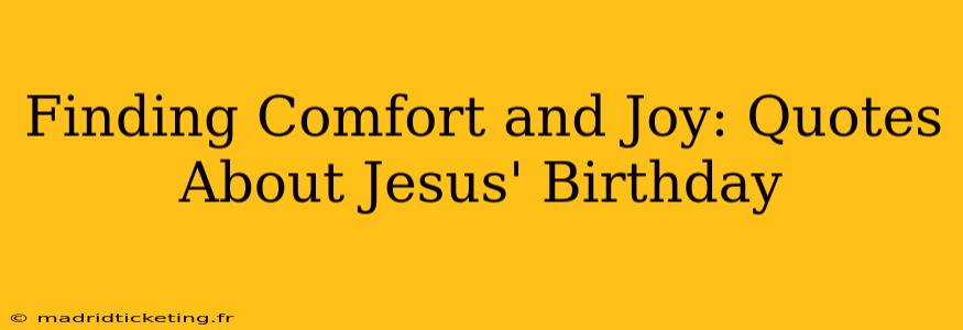 Finding Comfort and Joy: Quotes About Jesus' Birthday