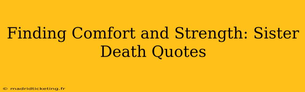 Finding Comfort and Strength: Sister Death Quotes