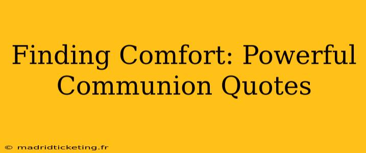 Finding Comfort: Powerful Communion Quotes