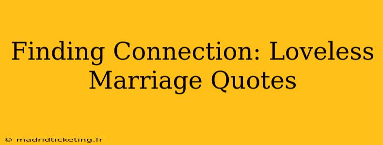 Finding Connection: Loveless Marriage Quotes
