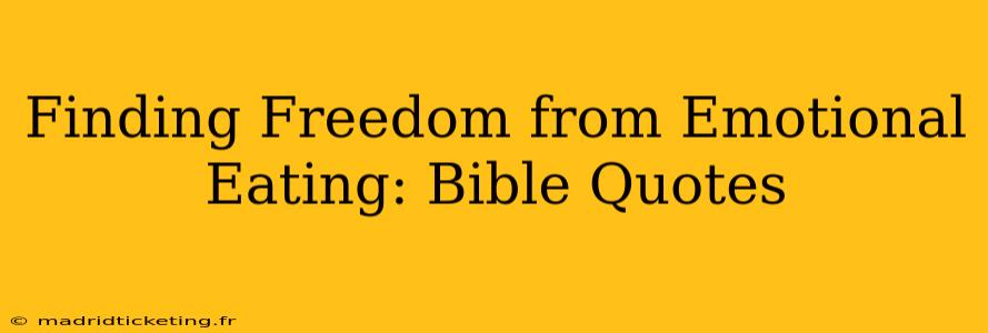 Finding Freedom from Emotional Eating: Bible Quotes