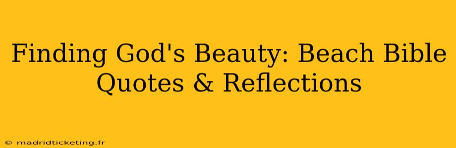 Finding God's Beauty: Beach Bible Quotes & Reflections