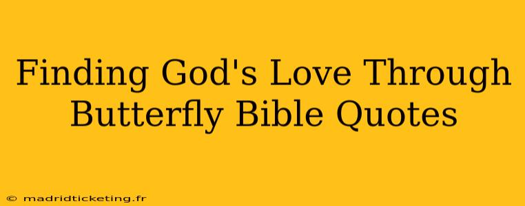 Finding God's Love Through Butterfly Bible Quotes