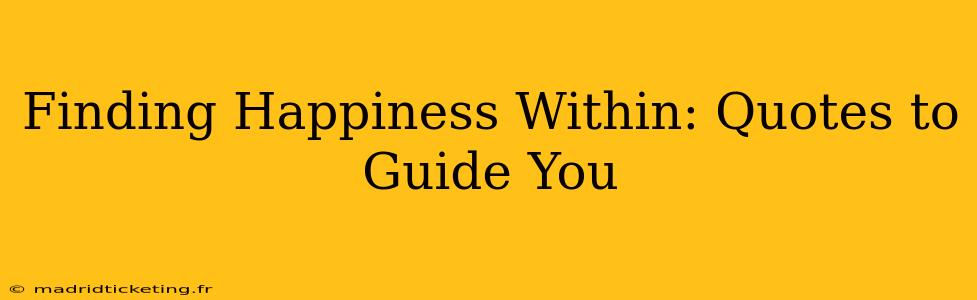 Finding Happiness Within: Quotes to Guide You