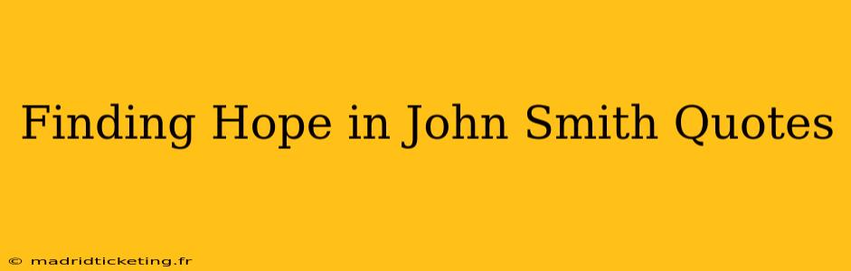 Finding Hope in John Smith Quotes