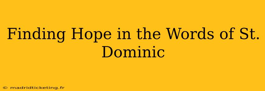 Finding Hope in the Words of St. Dominic