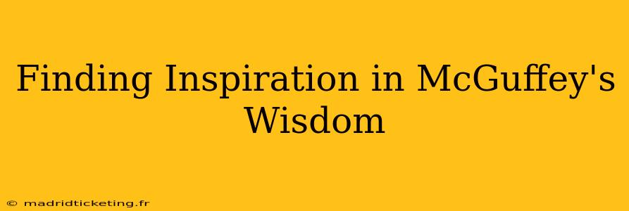 Finding Inspiration in McGuffey's Wisdom