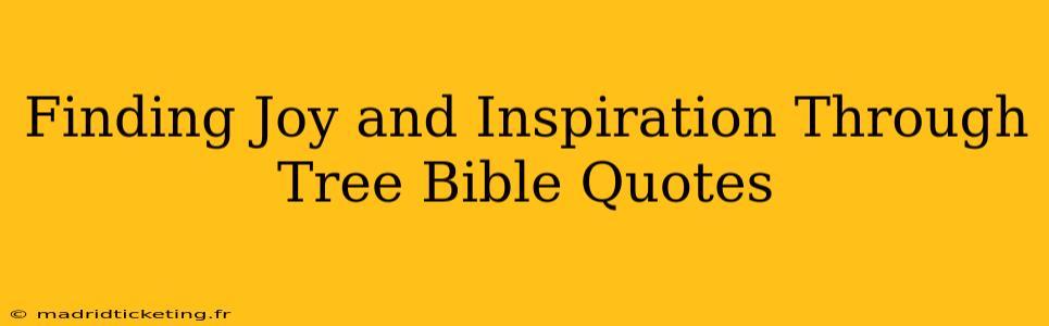 Finding Joy and Inspiration Through Tree Bible Quotes