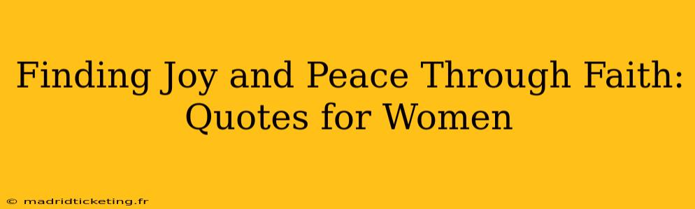 Finding Joy and Peace Through Faith: Quotes for Women