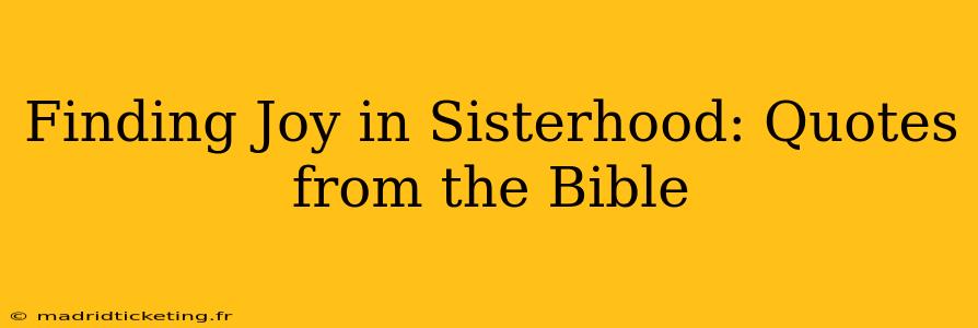 Finding Joy in Sisterhood: Quotes from the Bible