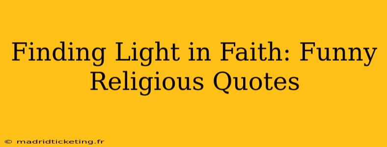 Finding Light in Faith: Funny Religious Quotes