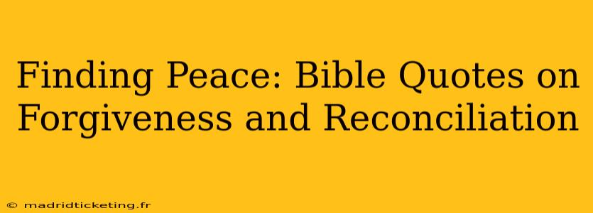 Finding Peace: Bible Quotes on Forgiveness and Reconciliation