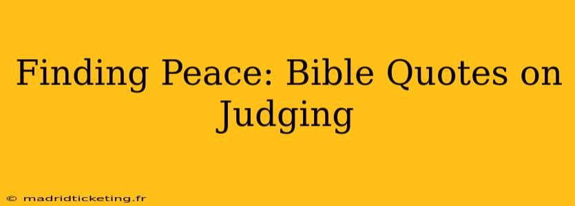 Finding Peace: Bible Quotes on Judging