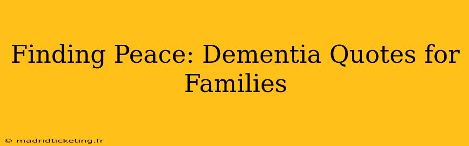 Finding Peace: Dementia Quotes for Families