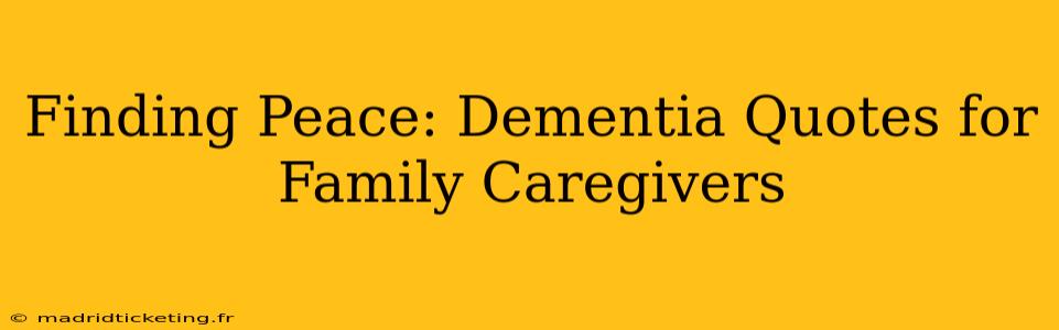 Finding Peace: Dementia Quotes for Family Caregivers