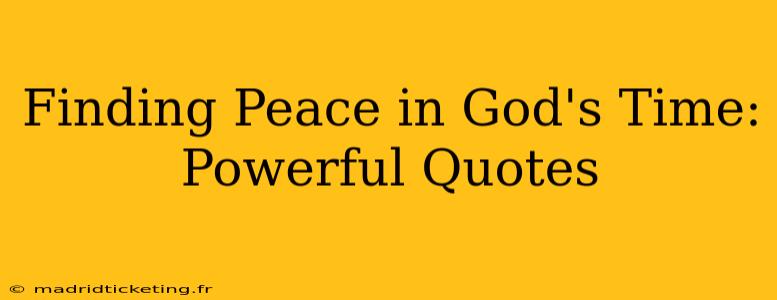 Finding Peace in God's Time: Powerful Quotes