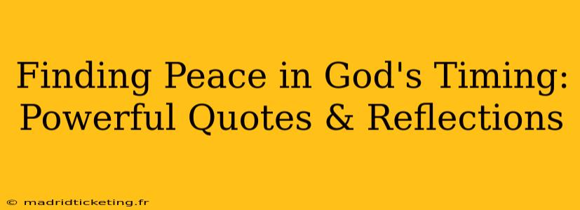 Finding Peace in God's Timing: Powerful Quotes & Reflections