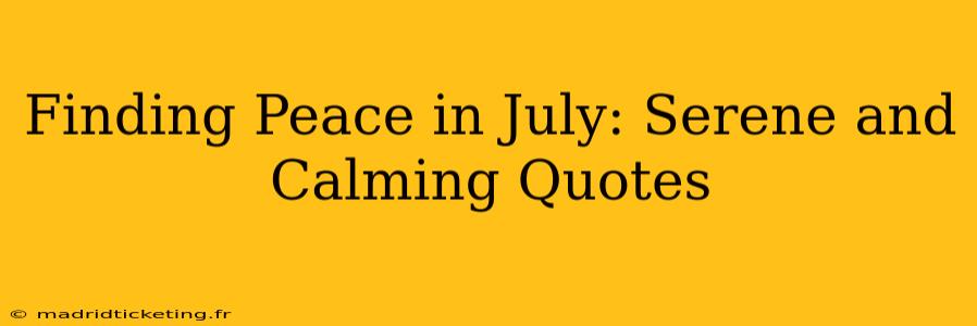 Finding Peace in July: Serene and Calming Quotes