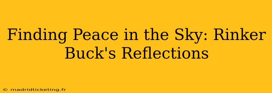 Finding Peace in the Sky: Rinker Buck's Reflections
