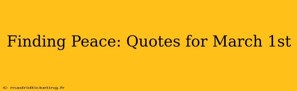 Finding Peace: Quotes for March 1st