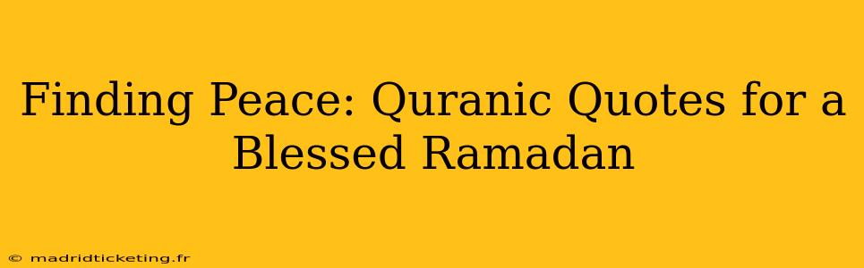 Finding Peace: Quranic Quotes for a Blessed Ramadan