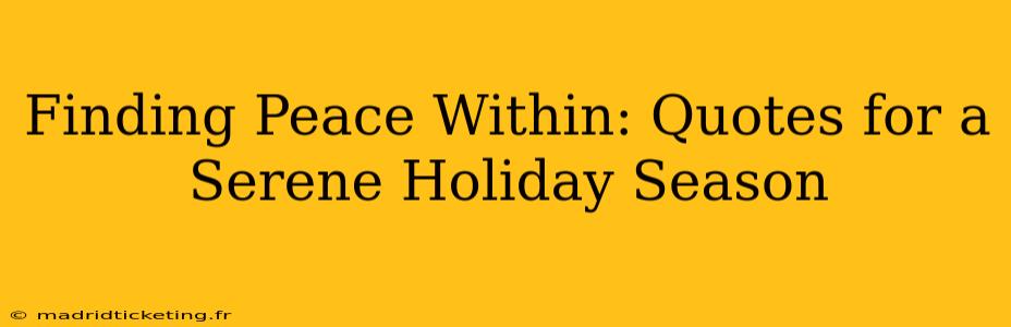 Finding Peace Within: Quotes for a Serene Holiday Season