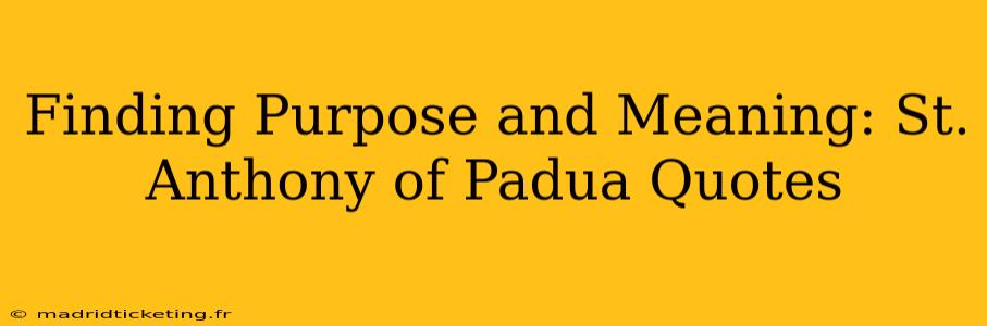 Finding Purpose and Meaning: St. Anthony of Padua Quotes